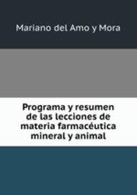 Programa y resumen de las lecciones de materia farmaceutica mineral y animal