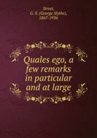 Quales ego, a few remarks in particular and at large