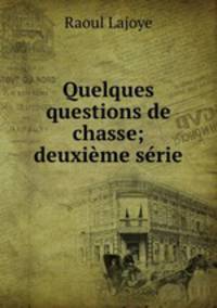 Quelques questions de chasse; deuxieme serie