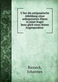U?ber die astigmatische Abbildung einer unbegrenzten Ebene in einer Kugel bezu?glich eines festen Augenpunktes