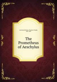 The Prometheus of Aeschylus