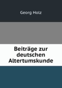 Beitrage zur deutschen Altertumskunde