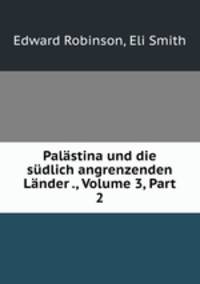 Palastina und die sudlich angrenzenden Lander ., Volume 3, Part 2
