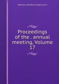 Proceedings of the . annual meeting, Volume 17