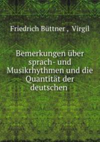 Bemerkungen uber sprach- und Musikrhythmen und die Quantitat der deutschen .