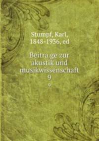 Beitrage zur akustik und musikwissenschaft. 9