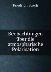 Beobachtungen uber die atmospharische Polarisation