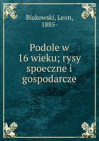 Podole w 16 wieku; rysy spoeczne i gospodarcze
