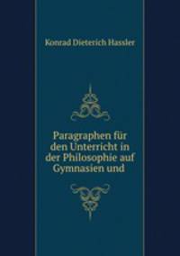 Paragraphen fur den Unterricht in der Philosophie auf Gymnasien und .