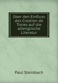 Uber den Einfluss des Crestien de Troies auf die altenglische Literatur