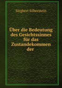 Uber die Bedeutung des Gesichtssinnes fur das Zustandekommen der .