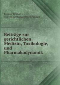 Beitrage zur gerichtlichen Medizin, Toxikologie, und Pharmakodynamik