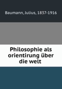 Philosophie als orientirung uber die welt