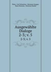 Ausgewhlte Dialoge. 2-3; v. 5