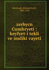 zerbycn Cumhryeti : keyfyet-i tekli ve imdiki vayeti
