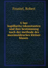 Uber kapillaritatskonstanten und ihre bestimmung nach der methode des maximaldruckes kleiner blasen