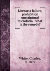License a failure, prohibition unscriptural microform : what is the remedy?