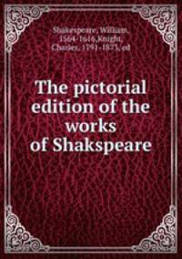 The pictorial edition of the works of Shakspeare