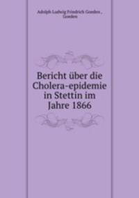 Bericht ber die Cholera-epidemie in Stettin im Jahre 1866