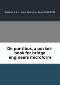 De pontibus, a pocket-book for bridge engineers microform
