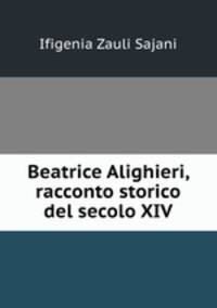 Beatrice Alighieri, racconto storico del secolo XIV.