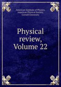 Physical review, Volume 22