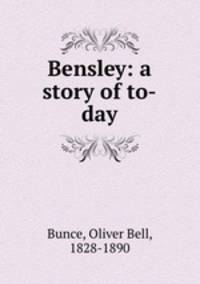 Bensley: a story of to-day