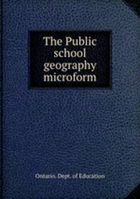 The Public school geography microform