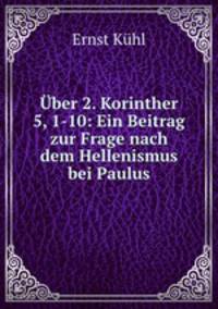 Uber 2. Korinther 5, 1-10: Ein Beitrag zur Frage nach dem Hellenismus bei Paulus
