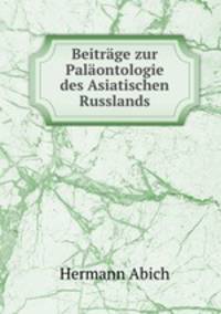 Beitrage zur Palaontologie des Asiatischen Russlands