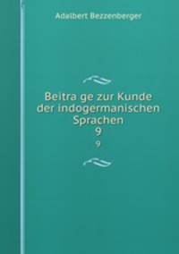 Beitrage zur Kunde der indogermanischen Sprachen. 9