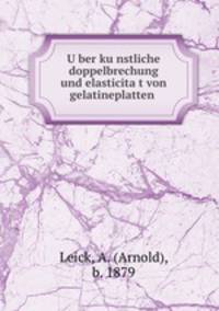 U?ber ku?nstliche doppelbrechung und elasticita?t von gelatineplatten