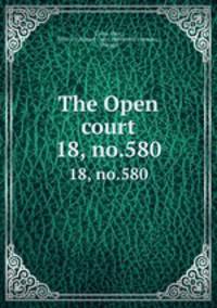 The Open court. 18, no.580