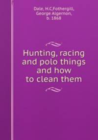 Hunting, racing and polo things and how to clean them