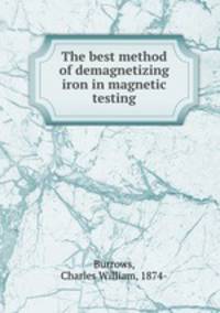 The best method of demagnetizing iron in magnetic testing