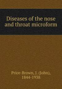 Diseases of the nose and throat microform