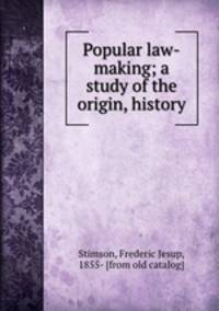 Popular law-making; a study of the origin, history