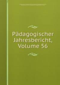 Padagogischer Jahresbericht, Volume 56