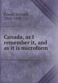 Canada, as I remember it, and as it is microform