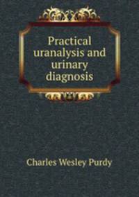 Practical uranalysis and urinary diagnosis