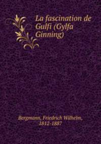 La fascination de Gulfi (Gylfa Ginning)