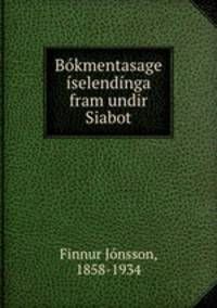 Bokmentasage iselendinga fram undir Siabot