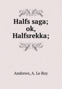 Halfs saga; ok, Halfsrekka;