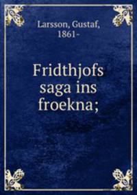 Fridthjofs saga ins froekna;