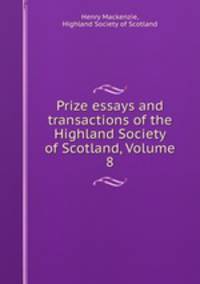 Prize essays and transactions of the Highland Society of Scotland, Volume 8