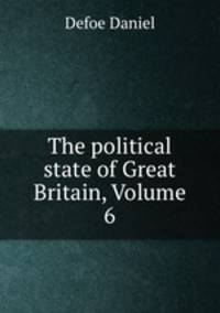 The political state of Great Britain, Volume 6