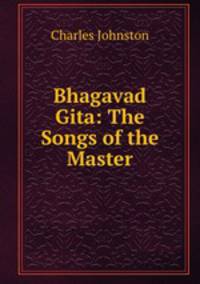 Bhagavad Gita: The Songs of the Master