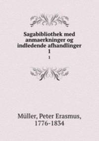 Sagabibliothek med anmaerkninger og indledende afhandlinger. 1