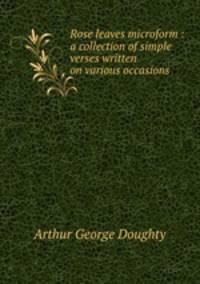 Rose leaves microform : a collection of simple verses written on various occasions