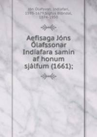 Aefisaga Jns lafssonar Indafara samin af honum sjlfum (1661);